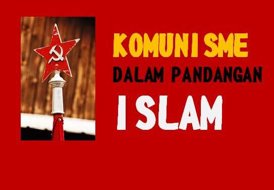 Cara Pandang Islam terhadap Komunisme